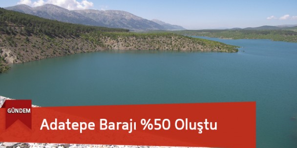 Adatepe Barajı %50 Seviyesine Ulaştı