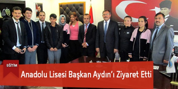 Anadolu Lisesi Başkan Aydın’ı Ziyaret Etti