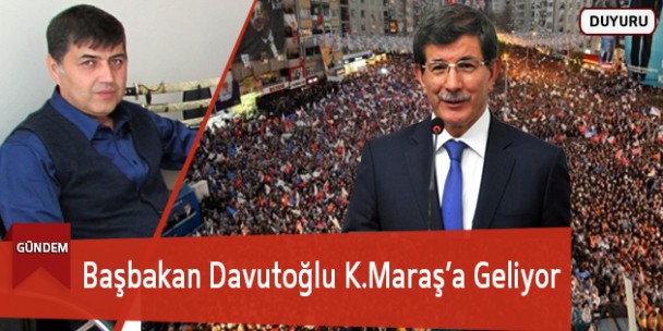 Başbakan Davutoğlu K.Maraş’a Geliyor