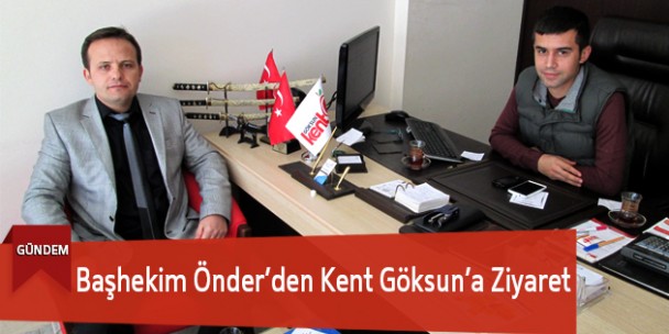 Başhekim Önder’den Kent Göksun’a Ziyaret
