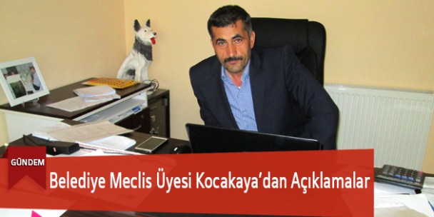 Belediye Meclis Üyesi Kocakaya’dan Açıklamalar