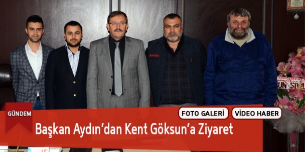 Göksun Belediye Başkanı Aydın’dan Kent Göksun’a Ziyaret