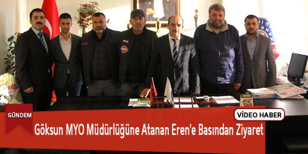 Göksun MYO Müdürlüğüne Atanan Eren’e Basından Ziyaret