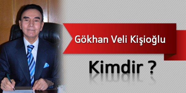 Gökhan Veli Kişioğlu Kimdir?
