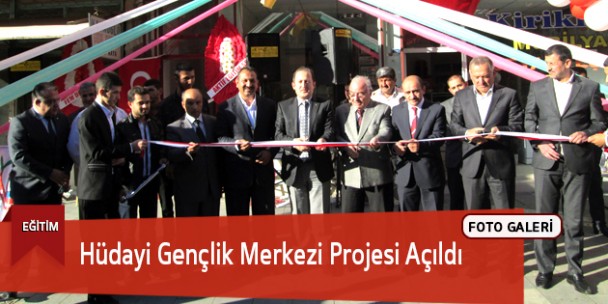 Hüdayi Gençlik Merkezi Projesi Açıldı