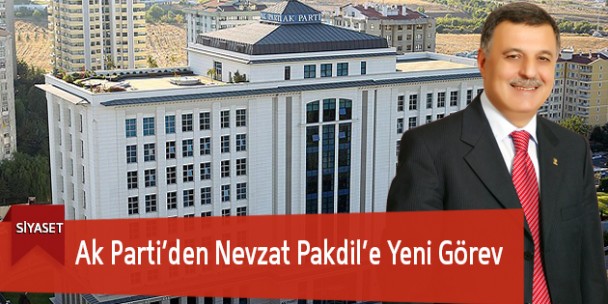 Ak Parti’den Nevzat Pakdil’e Yeni Görev