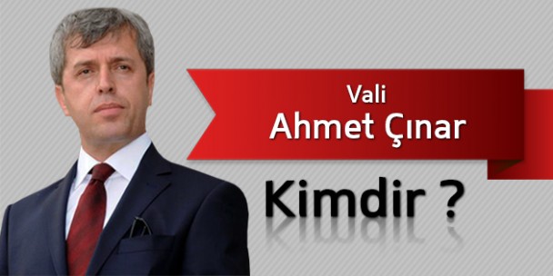 Vali Ahmet Çınar Kimdir ?