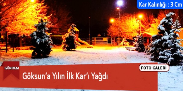 Göksun’a Yılın İlk Kar’ı Yağdı