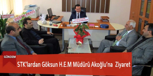 STK’lardan Göksun HEM Müdürü Akoğlu’na Ziyaret