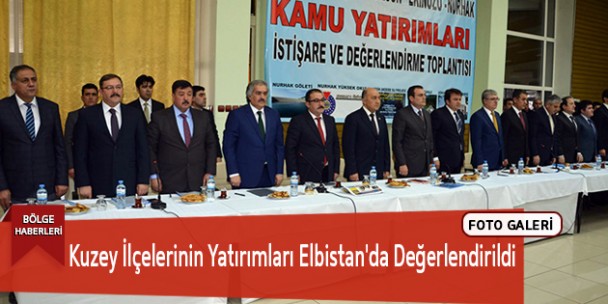 Kuzey İlçelerinin Yatırımları Elbistan’da Değerlendirildi