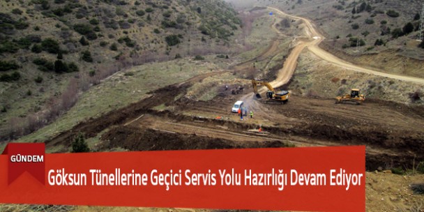 Göksun Tünellerine Geçici Servis Yolu Hazırlığı Devam Ediyor