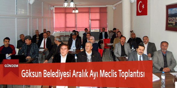 Göksun Belediyesi Aralık Ayı Meclis Toplantısı