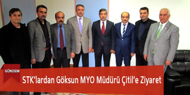 STK’lardan Göksun MYO Müdürü Çitil’e Ziyaret