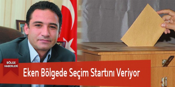 Eken Bölgede Seçim Startını Veriyor