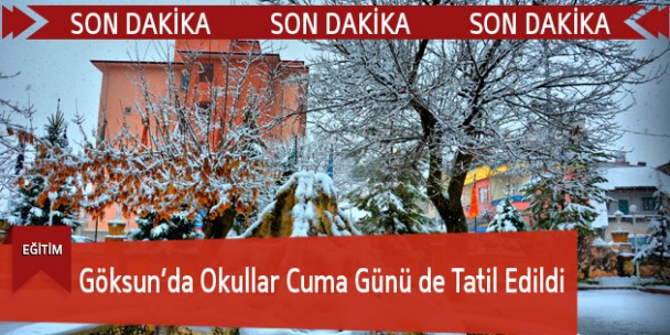 Göksun’da Okullar Cuma Günü de Tatil