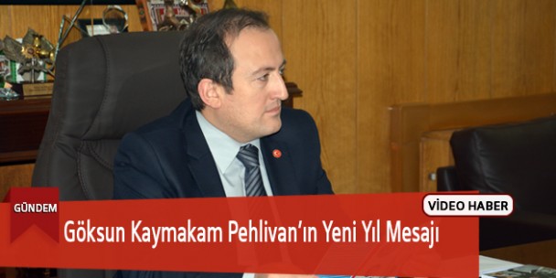 Göksun Kaymakamı Pehlivan’ın Yeni Yıl Mesajı