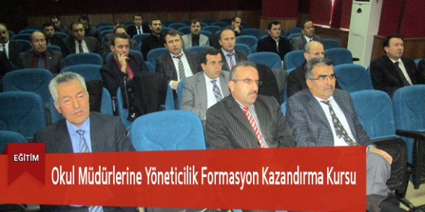 Okul Müdürlerine Yöneticilik Formasyon Kazandırma Kursu