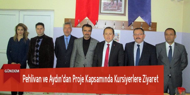 Pehlivan ve Aydın’dan Proje Kapsamında Kursiyerlere Ziyaret