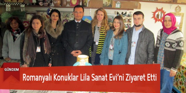 Romanyalı Konuklardan Lila Sanat Evi’ne Ziyaret