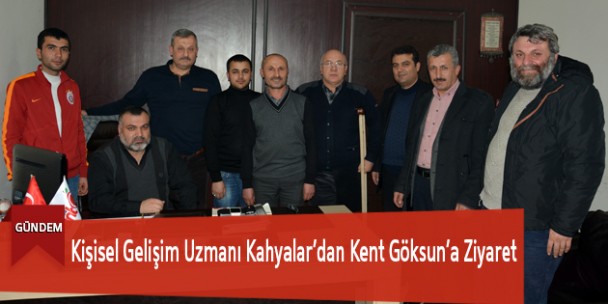 Kişisel Gelişim Uzmanı Kahyalar’dan Kent Göksun’a Ziyaret