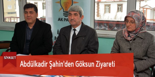 Abdülkadir Şahin’den Göksun Ziyareti