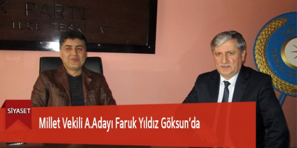 Milletvekili A.Adayı Faruk Yıldız Göksun’da