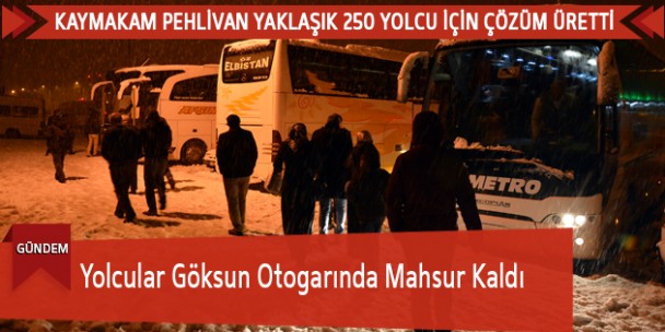 Yolcular Göksun Otogarında Mahsur Kaldı