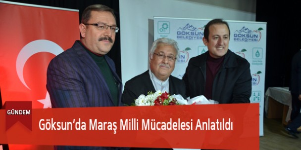 Göksun’da Maraş Milli Mücadelesi Anlatıldı