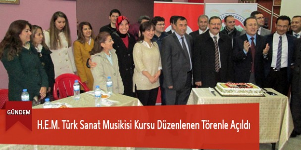 H.E.M. Türk Sanat Musikisi Kursu Düzenlenen Törenle Açıldı