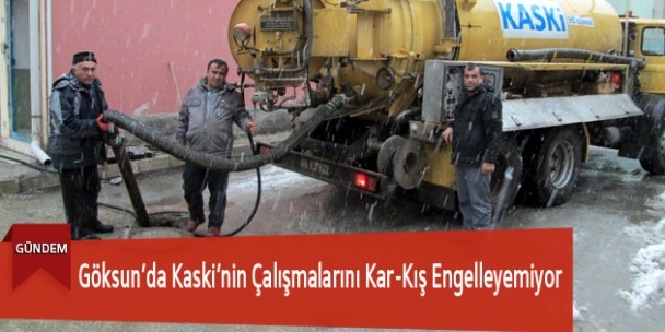 Göksun’da Kaski’nin Çalışmalarını Kar-Kış Engelleyemiyor