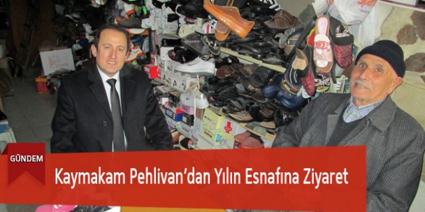 Kaymakam Pehlivan’dan Yılın Esnafına Ziyaret