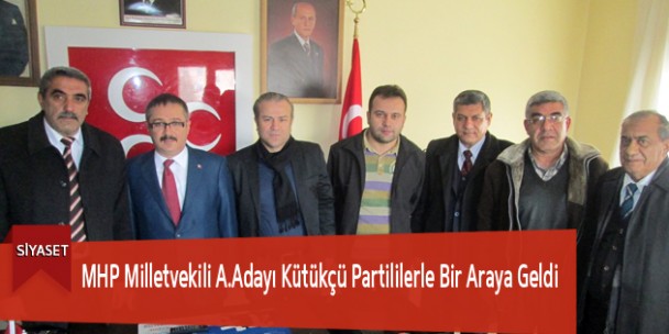 MHP Milletvekili A.Adayı Kütükçü Partililerle Bir Araya Geldi