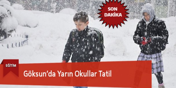 Göksun’da Okullar Yarın Tatil