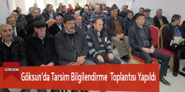 Göksun’da Tarsim Bilgilendirme Toplantısı Yapıldı