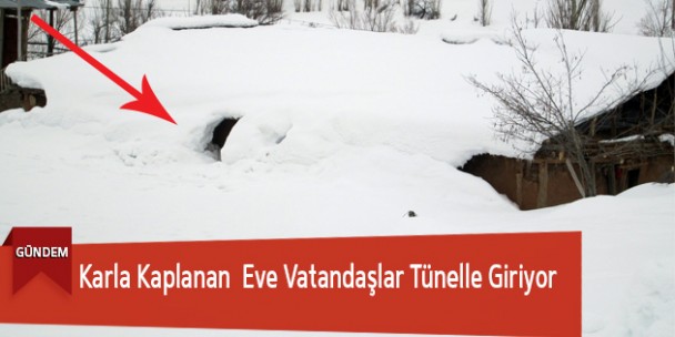 Karla Kaplanan Eve Vatandaşlar Tünelle Giriyor