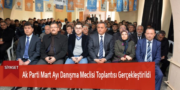 Ak Parti Mart Ayı Danışma Meclisi Toplantısı Gerçekleştirildi