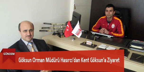 Göksun Orman Müdürü Hasırcı’dan Kent Göksun’a Ziyaret