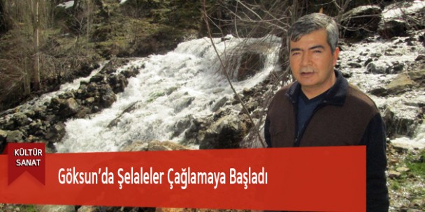 Göksun’da Şelaleler Çağlamaya Başladı