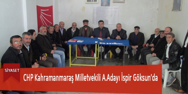 CHP Kahramanmaraş Milletvekili A.Adayı İspir Göksun’da