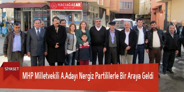 MHP Milletvekili A.Adayı Nergiz Partililerle Bir Araya Geldi