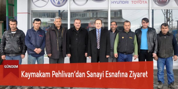 Kaymakam Pehlivan’dan Sanayii Esnafına Ziyaret