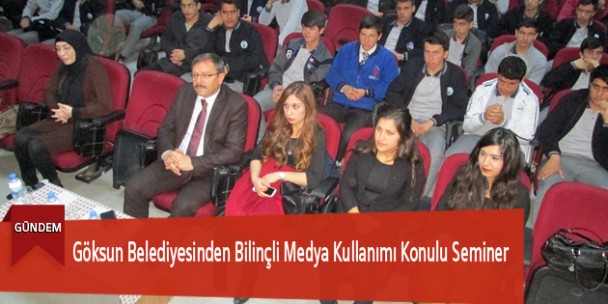 Göksun Belediyesinden Bilinçli Medya Kullanımı Konulu Seminer