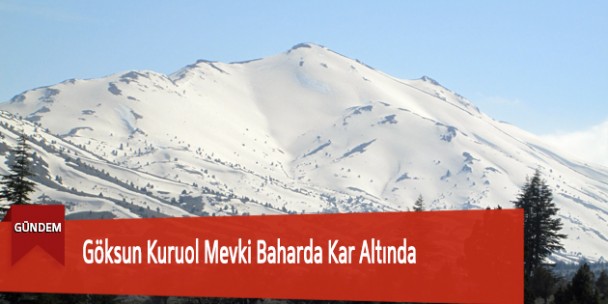 Göksun Kuruol Mevki Baharda Kar Altında