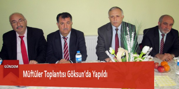 Müftüler Toplantısı Göksun’da Yapıldı