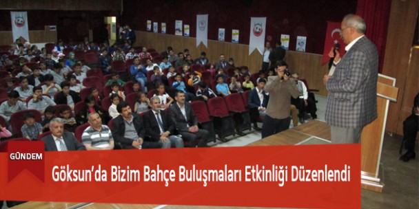Göksun’da Bizim Bahçe Buluşmaları Etkinliği Düzenlendi