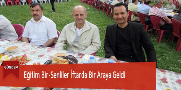 Eğitim Bir-Senliler İftarda Bir Araya Geldi