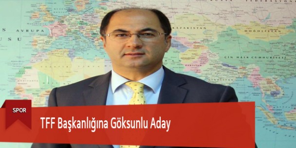 TFF Başkanlığına Göksunlu Aday