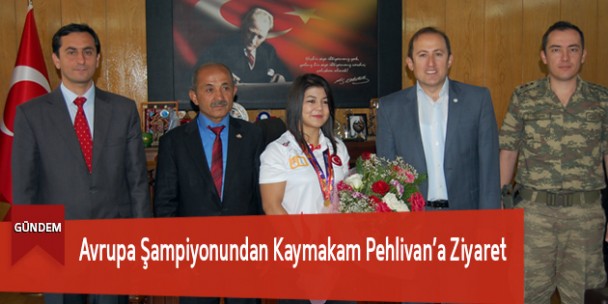 Avrupa Şampiyonundan Kaymakam Pehlivan’a Ziyaret