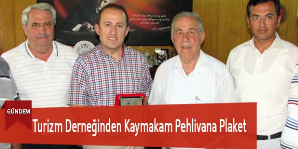 Turizm Derneğinden Kaymakam Pehlivana Plaket