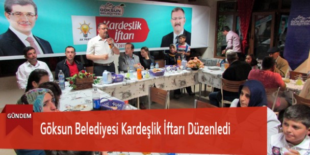 Göksun Belediyesi Kardeşlik İftarı Düzenledi